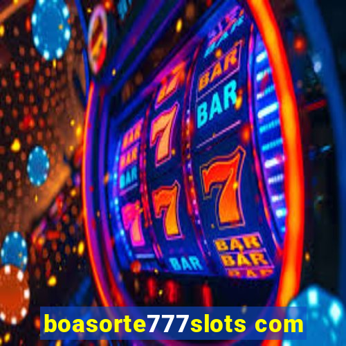 boasorte777slots com